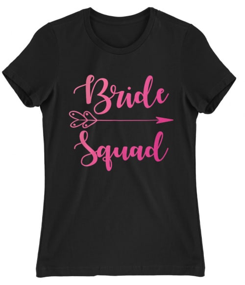 Bride Squad - Arrow Lánybúcsú Női Póló - Lánybúcsú