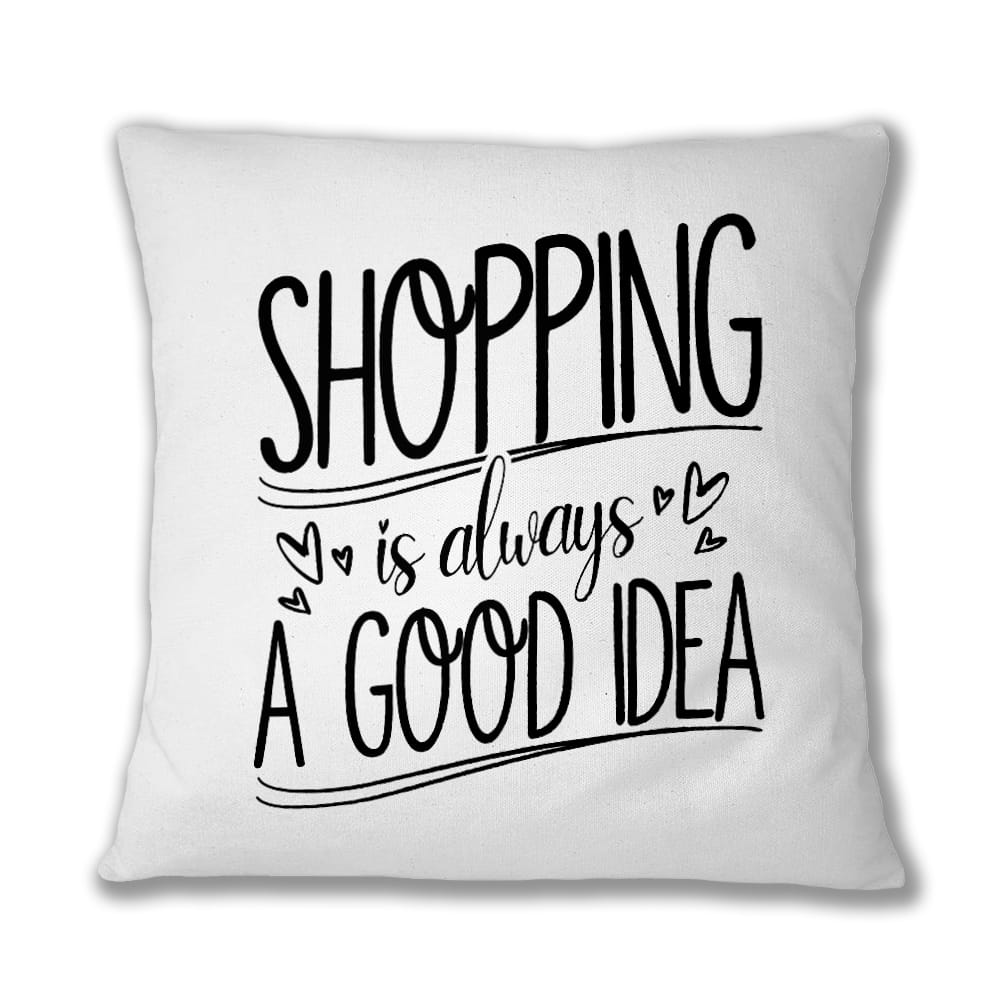Shopping - A Good Idea Párnahuzat