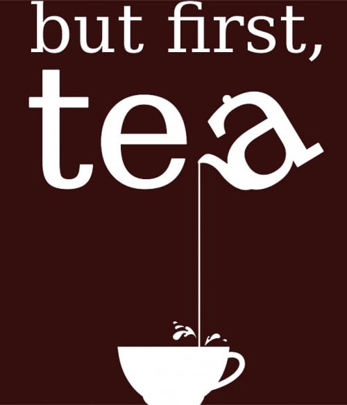 But first, Tea Tea Pólók, Pulóverek, Bögrék - Tea