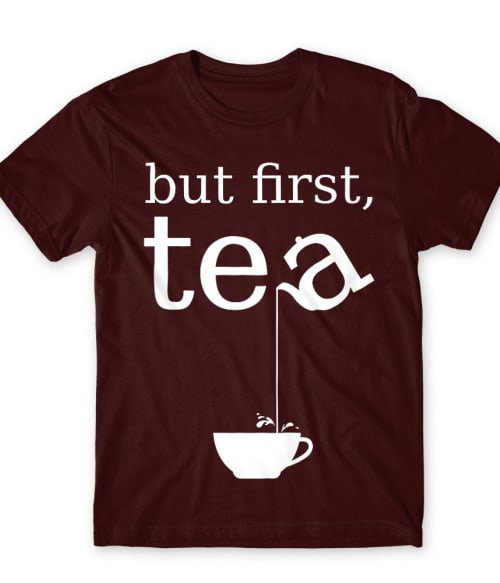 But first, Tea Tea Férfi Póló - Tea