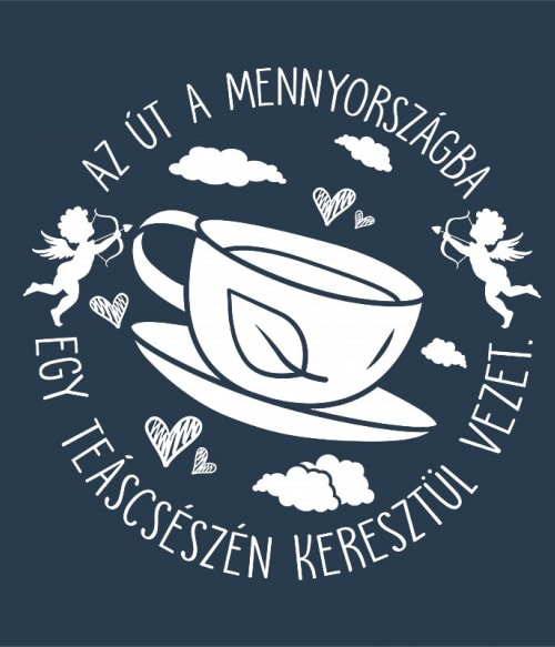 Az út a Mennyországba - Tea Tea Pólók, Pulóverek, Bögrék - Tea