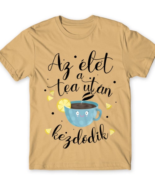 Az Élet a Tea után Kezdődik Tea Férfi Póló - Tea
