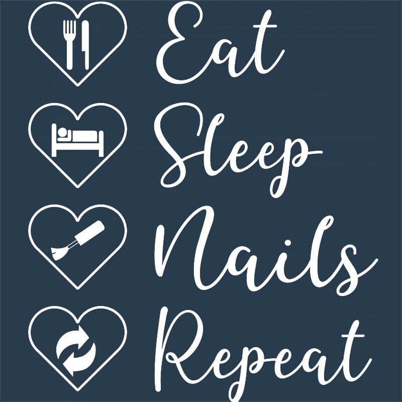 Eat - Sleep - Nails - Repeat