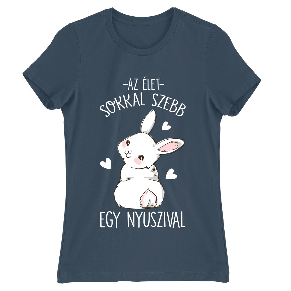 Az Élet sokkal Jobb - Nyuszi Női Póló