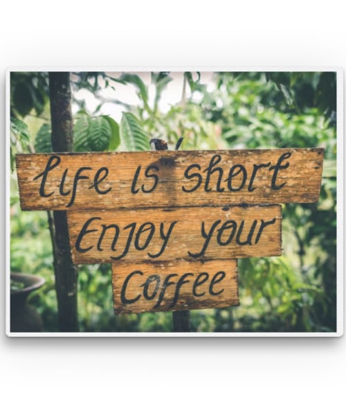Life is short, enjoy your coffee sign Vicces szöveges Vászonkép - Vicces szöveges