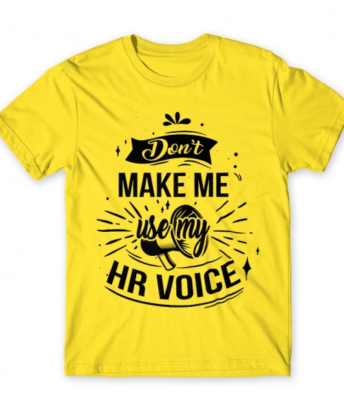 Don't make me use my HR voice HR-es Férfi Póló - Munka