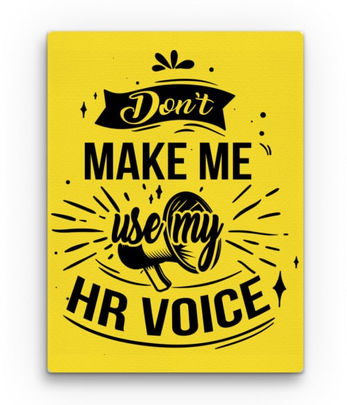 Don't make me use my HR voice HR-es Vászonkép - Munka