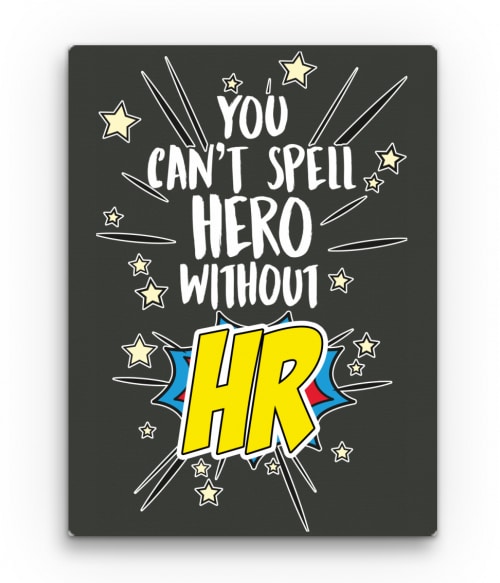 You can't spell hero without HR HR-es Vászonkép - Munka