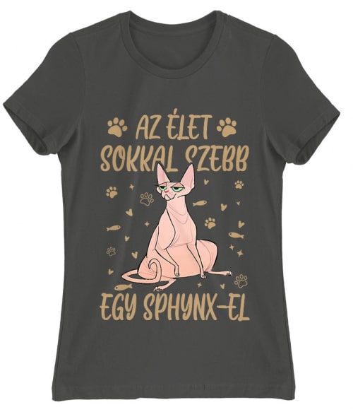 Az Élet sokkal Szebb - Sphynx Sphynx Női Póló - Sphynx