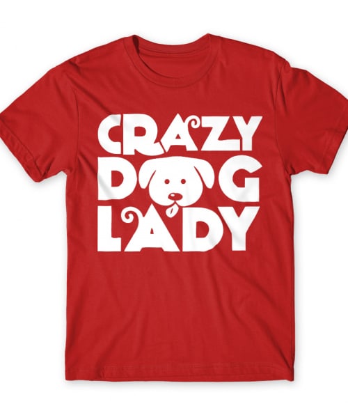 Őrül kutyás nő Póló - Ha Dog rajongó ezeket a pólókat tuti imádni fogod!