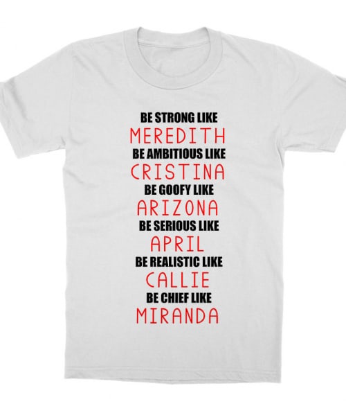 Be Like Greys Anatomy Póló - Ha Grey's Anatomy rajongó ezeket a pólókat tuti imádni fogod!