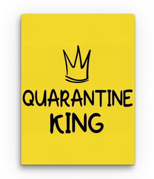 Quarantine King Karantén Vászonkép - Poénos