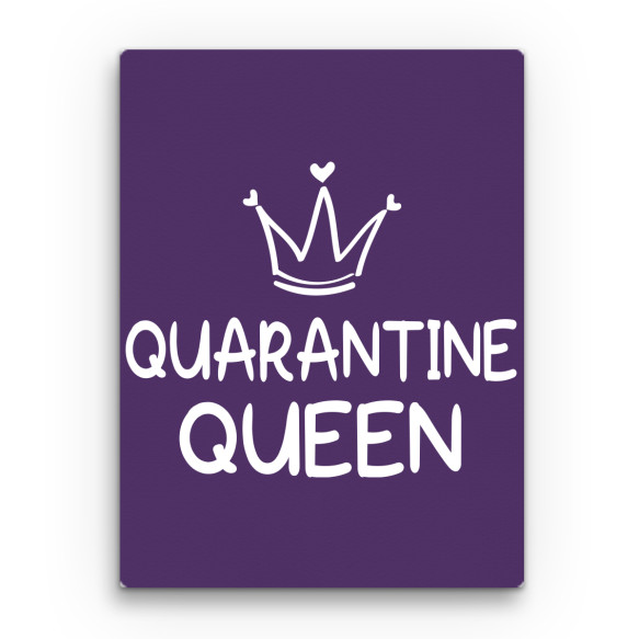 Quarantine Queen Karantén Vászonkép - Poénos