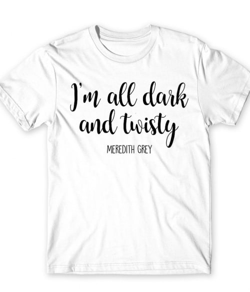 Im All Dark And Twisty Póló - Ha Grey's Anatomy rajongó ezeket a pólókat tuti imádni fogod!