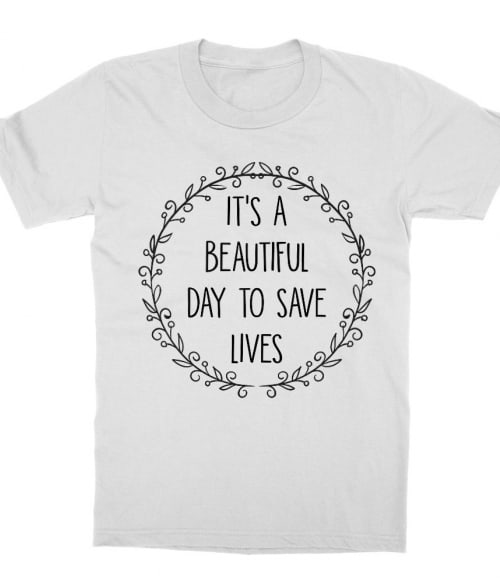 Its A Beautiful Day To Save Lives Póló - Ha Grey's Anatomy rajongó ezeket a pólókat tuti imádni fogod!