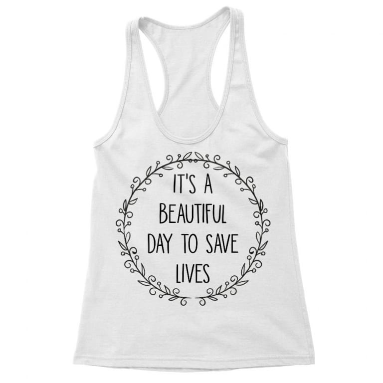 Its A Beautiful Day To Save Lives