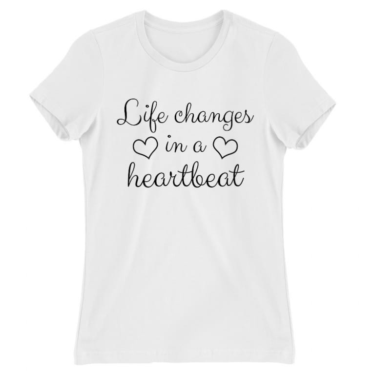 Life Changes In A Heartbeat - Női Póló