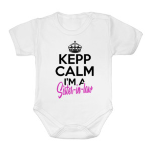 Keep calm - Sister in law - Baby Body