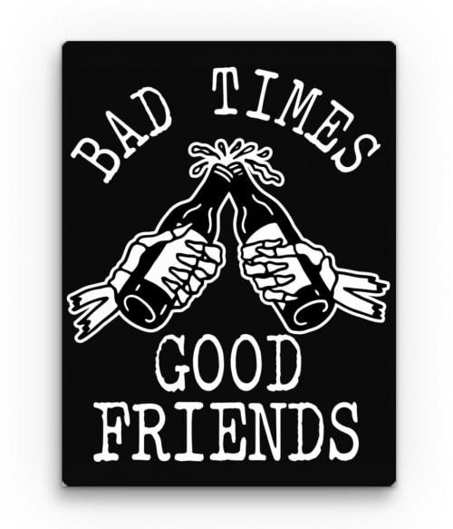 Bad Times Barátság Vászonkép - Család