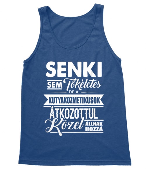 Senki sem Tökéletes - Kutyakozmetikus Kutyakozmetikus Trikó - Szépségápolás