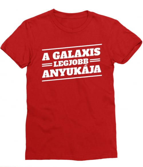 A Galaxis Legjobb Anyukája Póló - Ha Family rajongó ezeket a pólókat tuti imádni fogod!