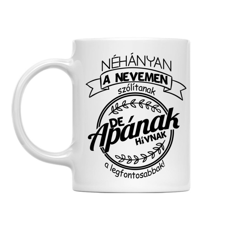 A Legfontosabbak Apának Hívnak - Bögre