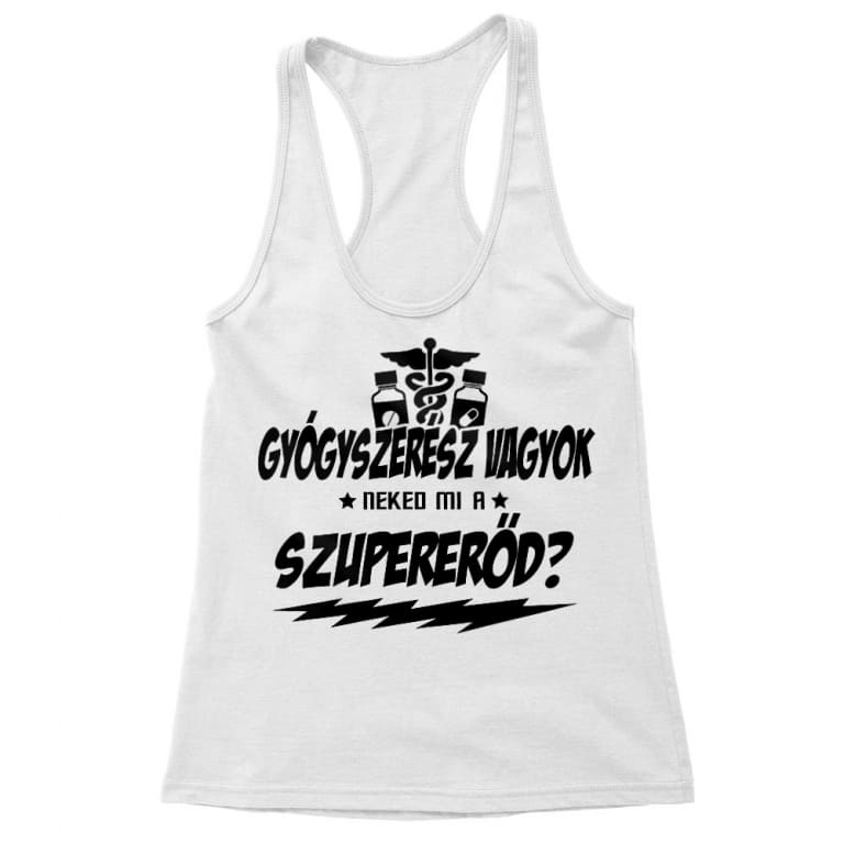 Neked mi a Szupererőd - Gyógyszerész - Női Trikó
