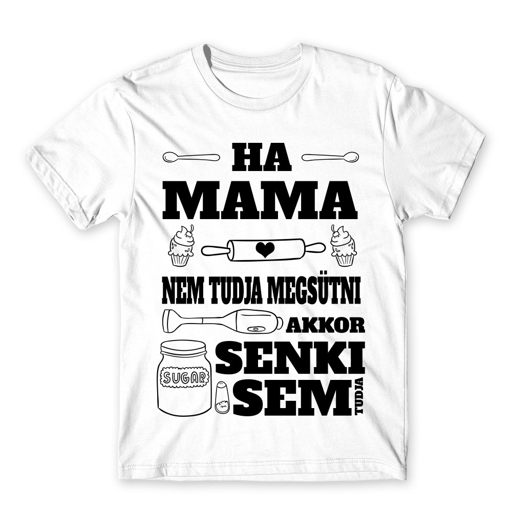Ha Mama Nem Tudja Megsütni Férfi Póló