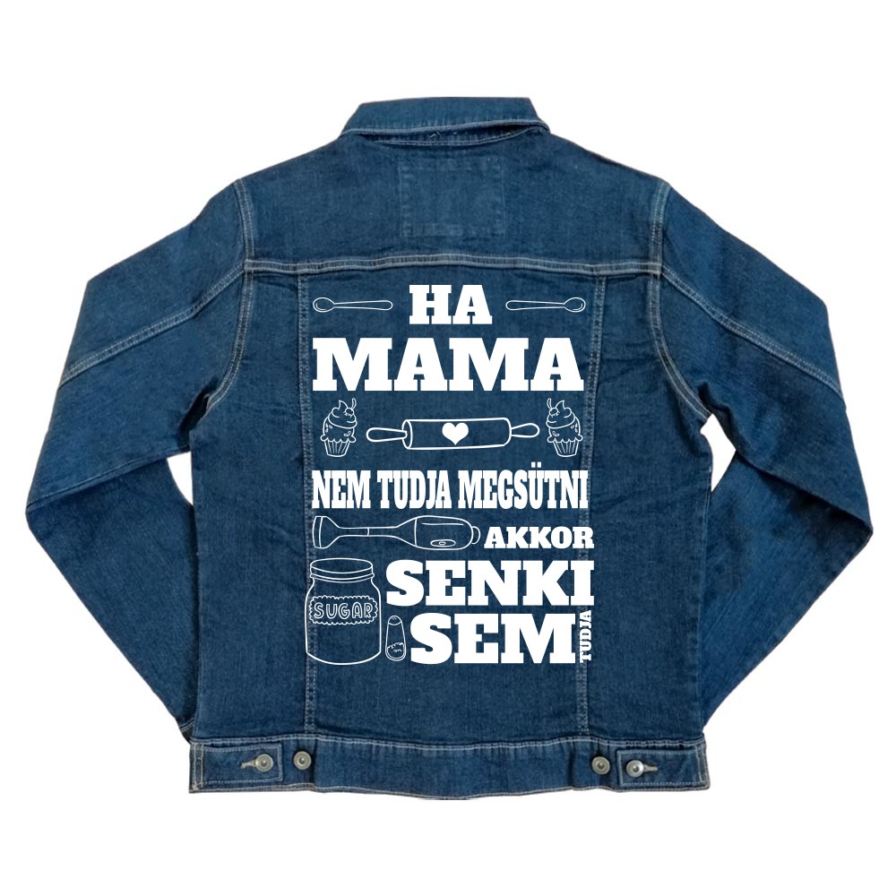 Ha Mama Nem Tudja Megsütni Unisex Farmerkabát