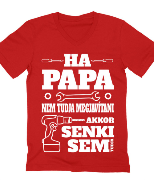 Ha Papa Nem Tudja Megjavítani Póló - Ha Family rajongó ezeket a pólókat tuti imádni fogod!