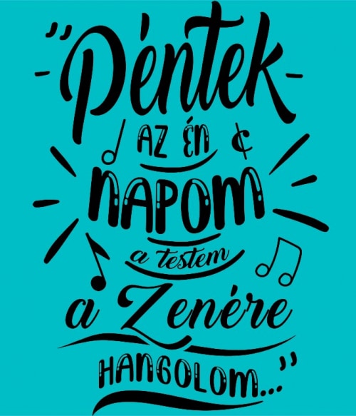 Péntek az én napom Péntek Péntek Péntek Pólók, Pulóverek, Bögrék - Poénos