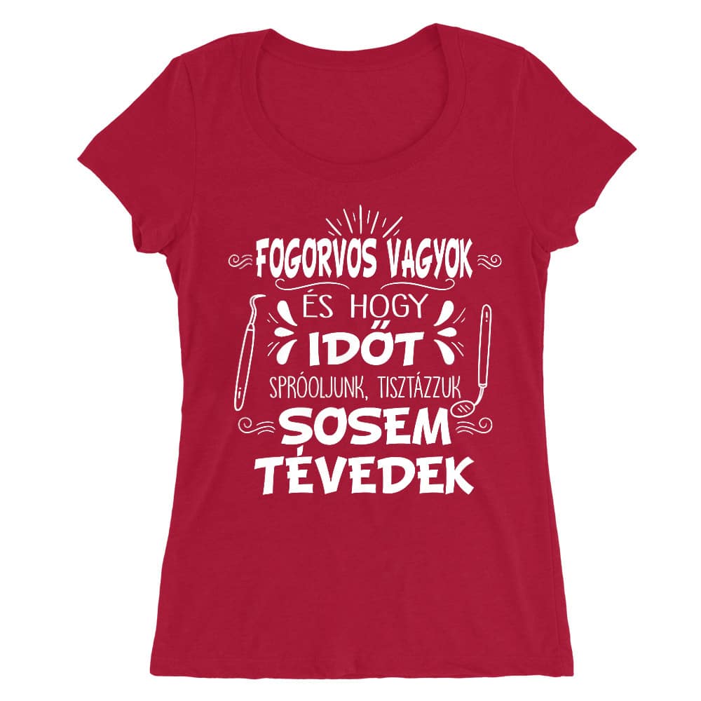 Fogorvos vagyok - sosem tévedek Női O-nyakú Póló