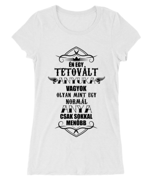 Tetovált Anyuka Póló - Ha Family rajongó ezeket a pólókat tuti imádni fogod!