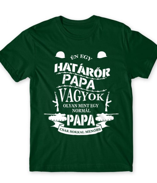 Határőr Papa Póló - Ha Family rajongó ezeket a pólókat tuti imádni fogod!