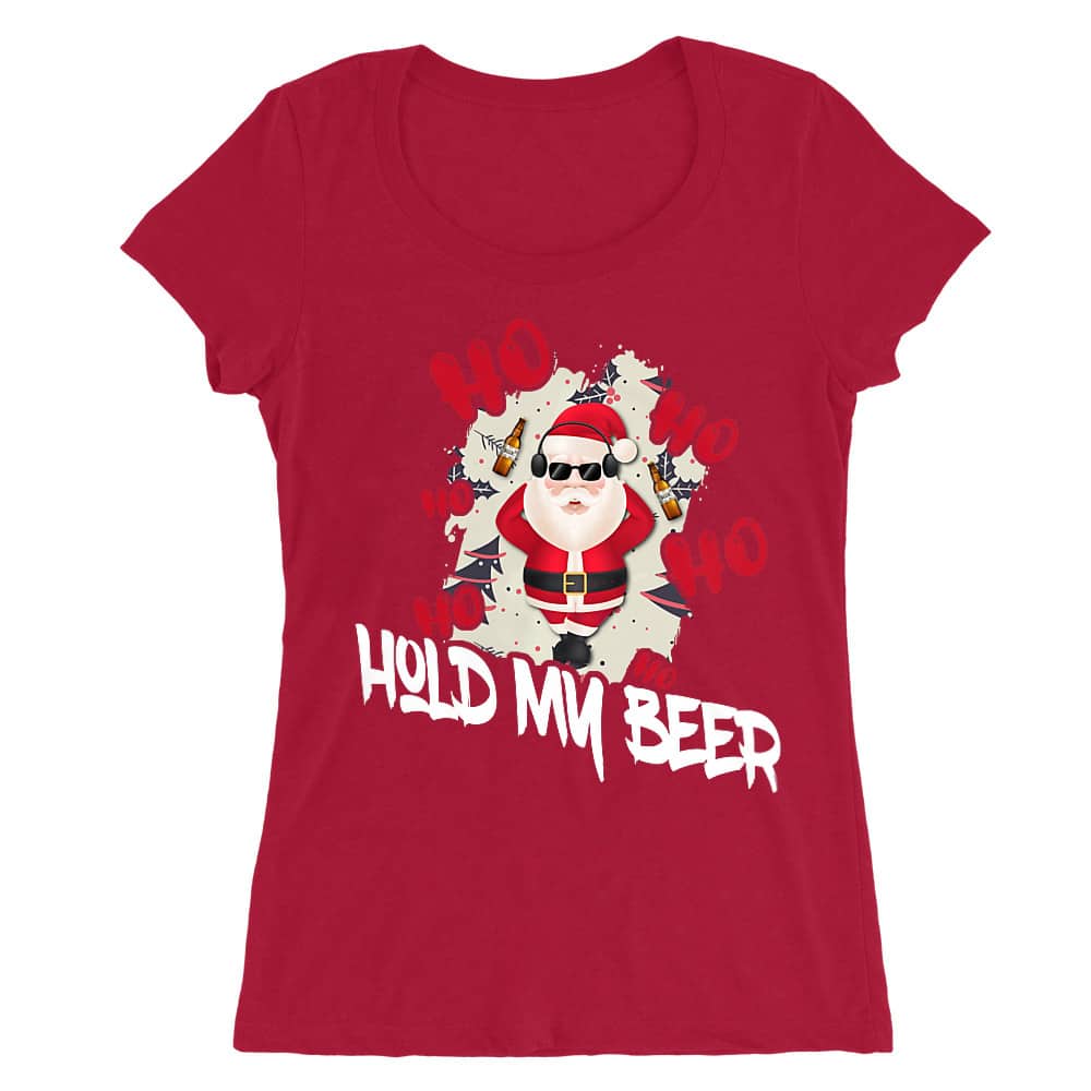 Ho-ho- hold my beer Női O-nyakú Póló