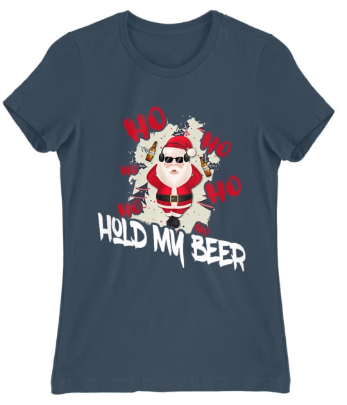 Ho-ho- hold my beer Mikulás Női Póló - Ünnepekre