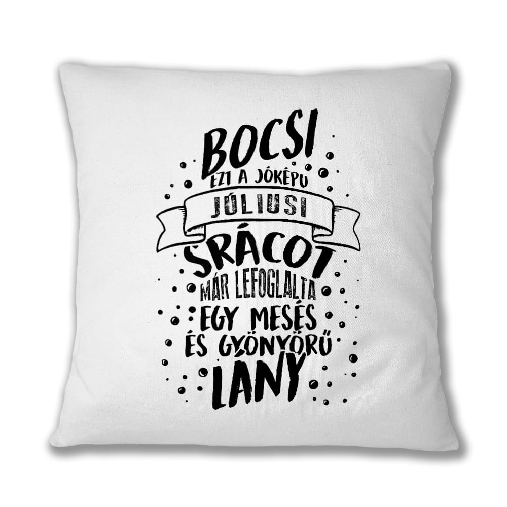 Bocsi, de ezt a jóképű júliusi srácot Párnahuzat