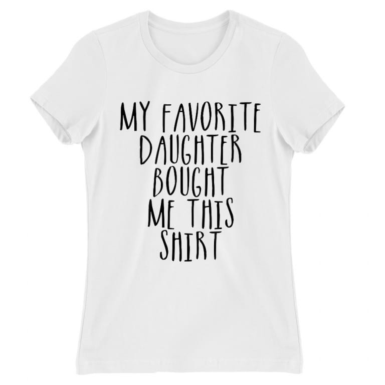 My Favorite Doughter Bought Me This Shirt