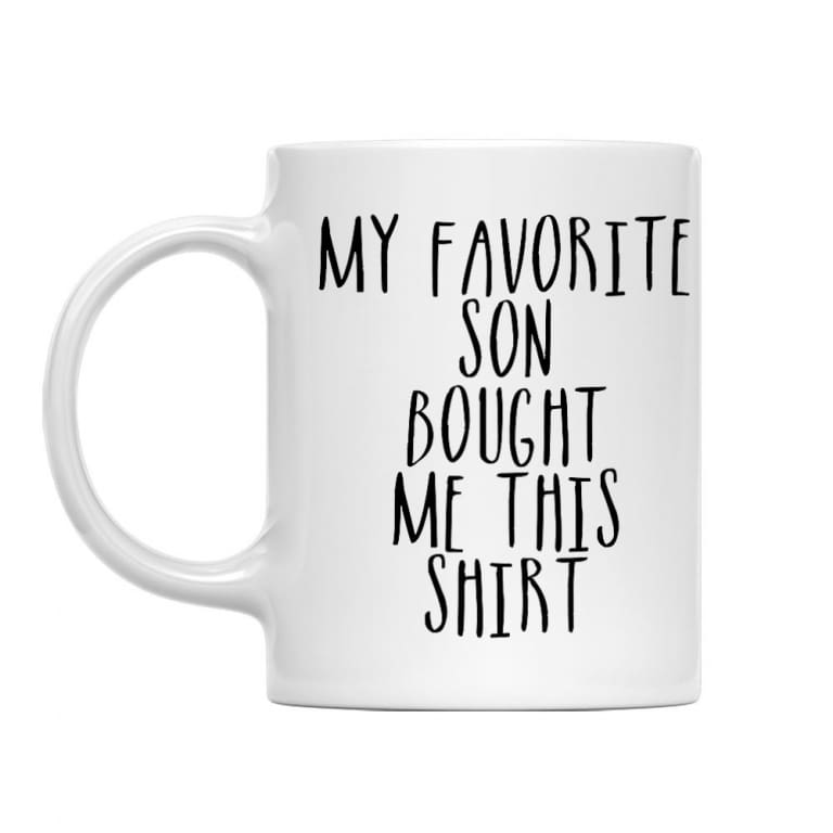 My Favorite Son Bought Me This Shirt