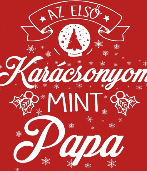 Az első karácsonyom, mint papa Papa Pólók, Pulóverek, Bögrék - Papa