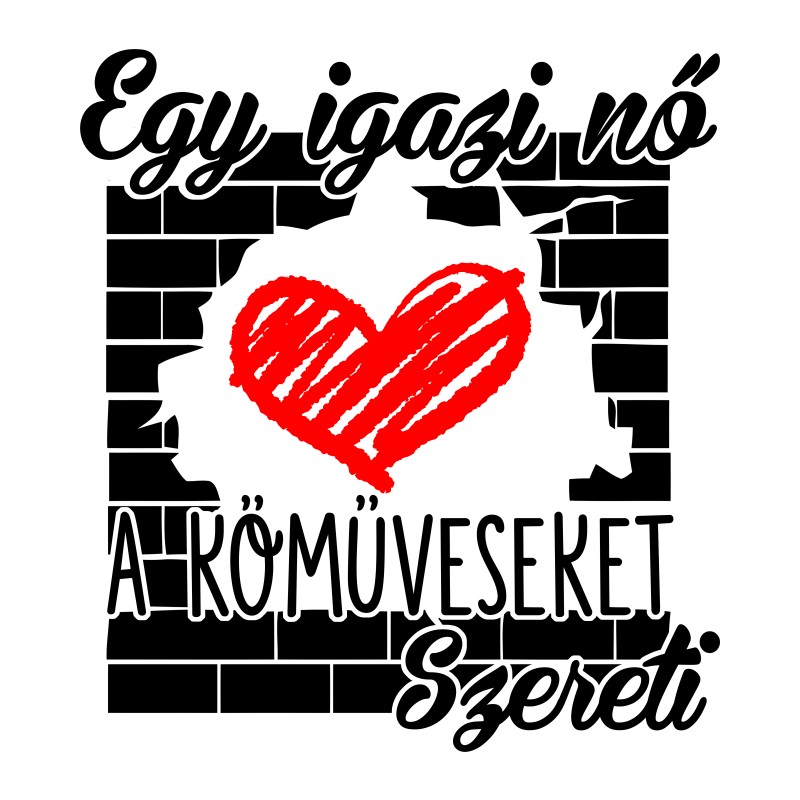 Egy Igazi Nő a Kőműveseket Szereti