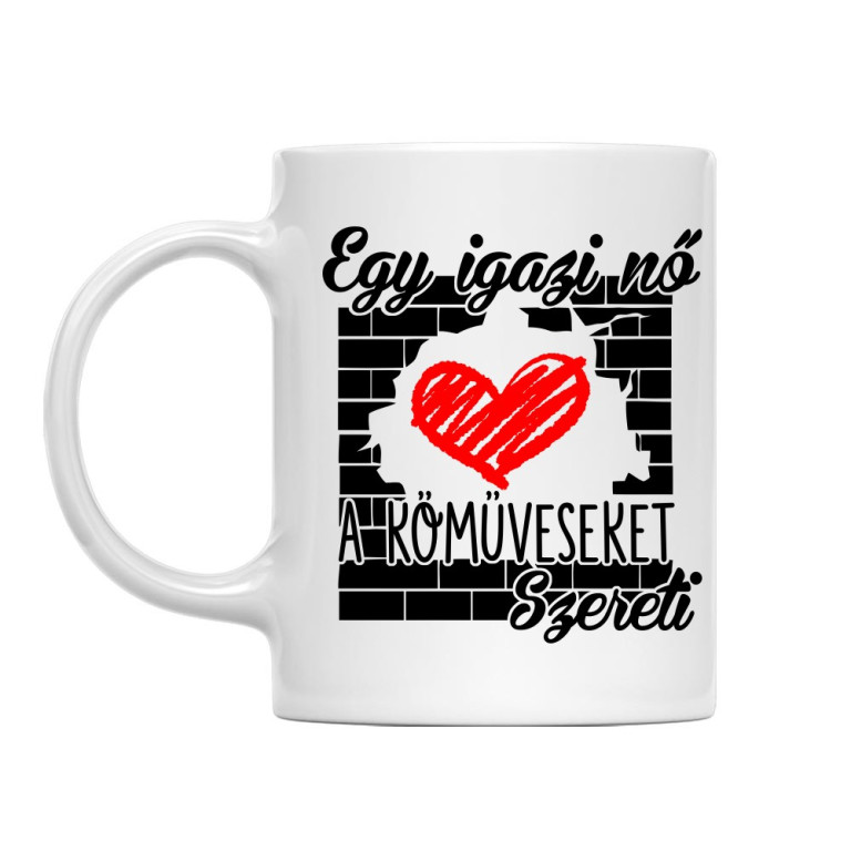 Egy Igazi Nő a Kőműveseket Szereti - Bögre