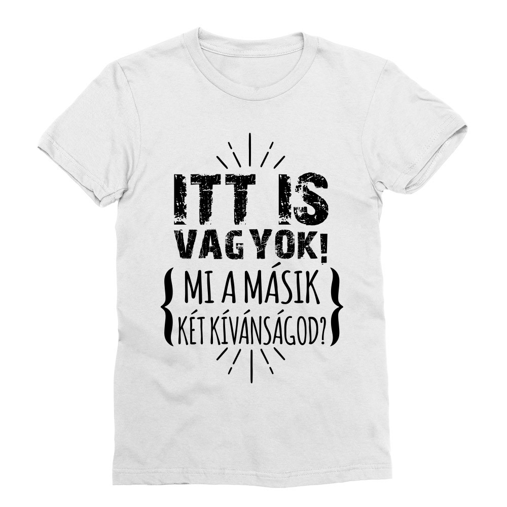 Itt is vagyok - mi a másik két kívánságod? Férfi Testhezálló Póló