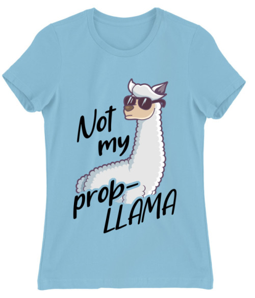 Not my prob-llama Poénos Női Póló - Személyiség