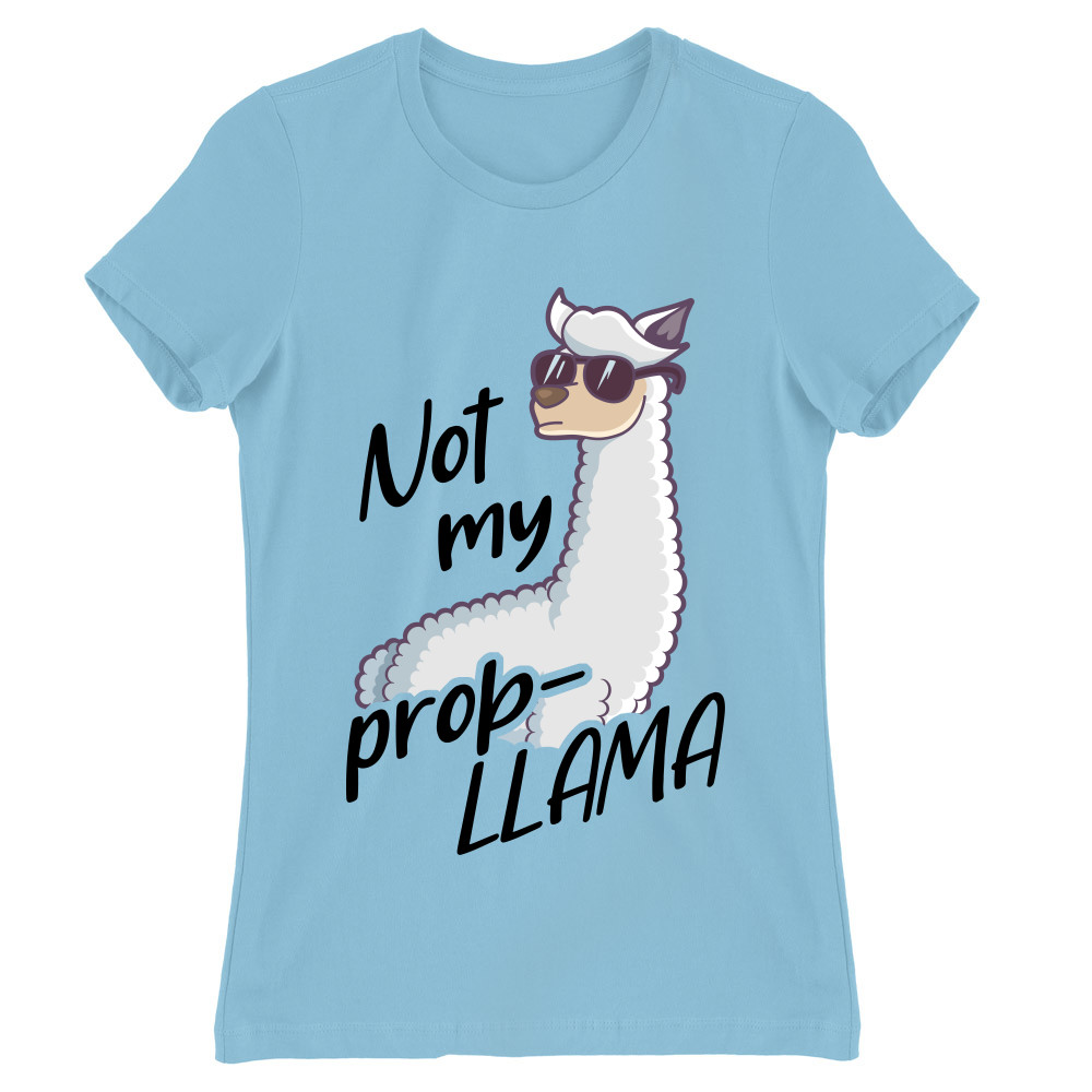 Not my prob-llama Női Póló