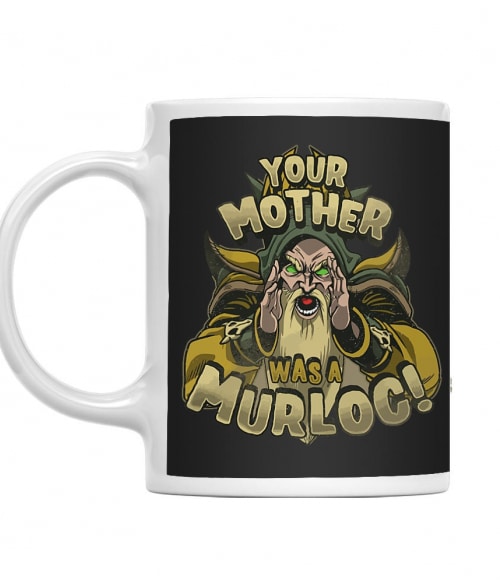 Your Mother Was A Murloc Gamer Bögre - Gaming