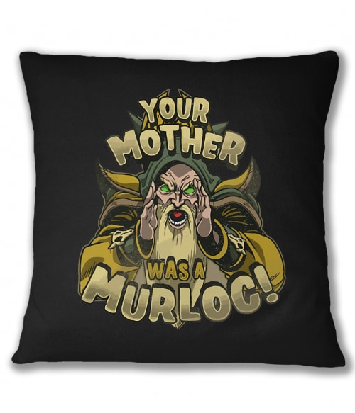 Your Mother Was A Murloc Gamer Párnahuzat - Gaming