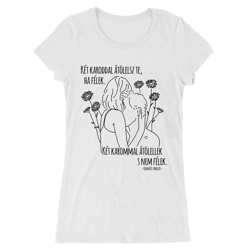 Radnóti - Két karoddal átölelsz Női Hosszított Póló