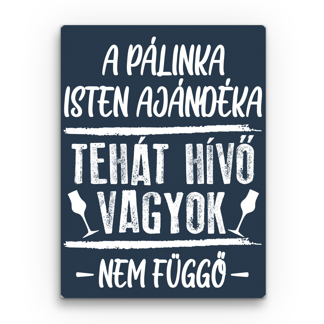 A pálinka Isten ajándéka Vászonkép