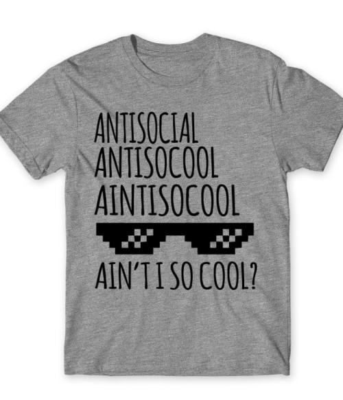 Ain't I so cool? Antiszociális Póló - Személyiség